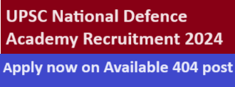 UPSC National Defence Academy Recruitment 2024